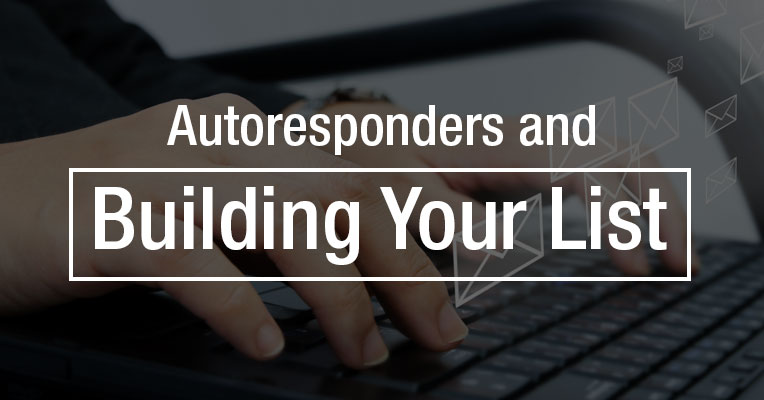 Autoresponders and Building Your List