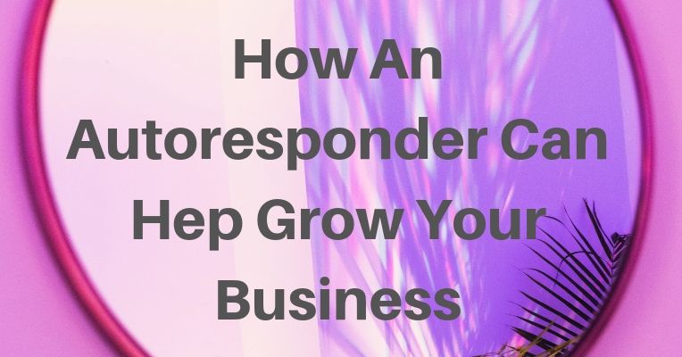 How An Autoresponder Can Help to Grow Your Business